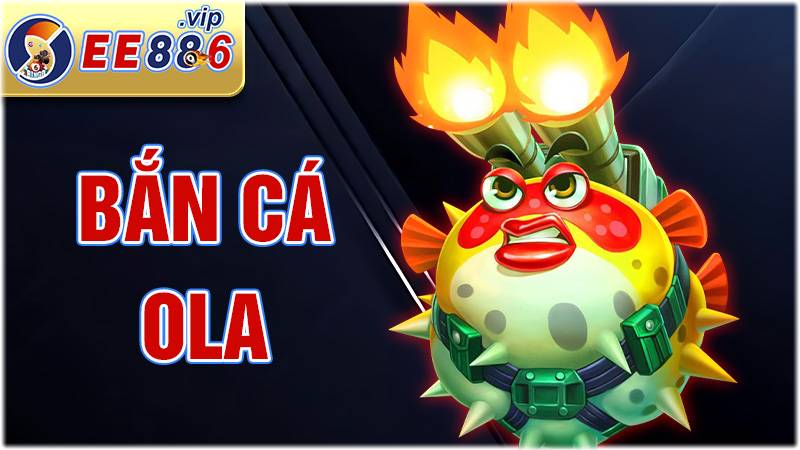 Bắn cá Ola EE88: Chiến thuật săn cá chinh phục đại dương 1 Bắn cá Ola EE88